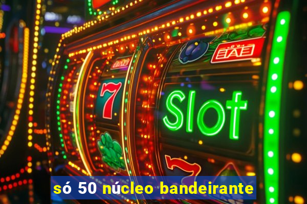 só 50 núcleo bandeirante